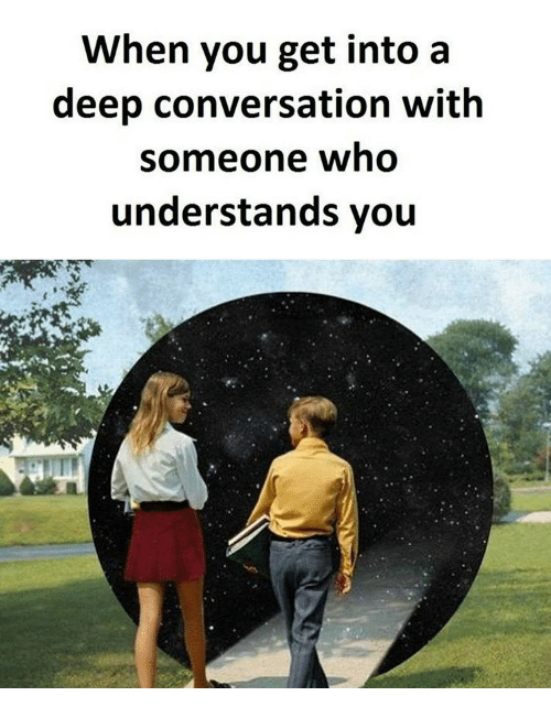 when-you-get-into-a-deep-conversation-wi